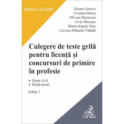 Culegere de teste grila pentru licenta si pentru concursuri de primire in profesie. Editia 3 - Ilioara Genoiu