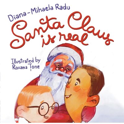 Santa Claus Is Real - Diana-Mihaela Radu