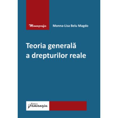 Teoria generala a drepturilor reale - Monna-Lisa Belu Magdo