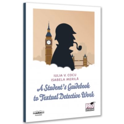 A Students Guidebook to Textual Detective Work - Iulia Cocu Isabela Merila