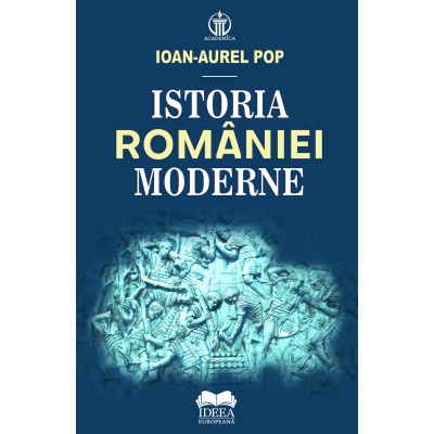 Istoria Romaniei moderne - Ioan-Aurel Pop