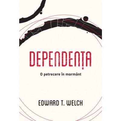 Dependenta o petrecere in mormant - Edward T. Welch