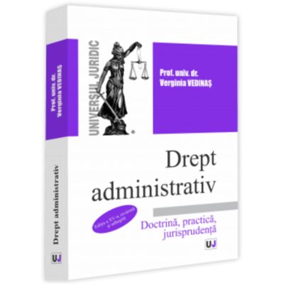 Drept administrativ. Editia a 15-a revazuta si adaugita. Doctrina practica jurisprudenta - Verginia Vedinas