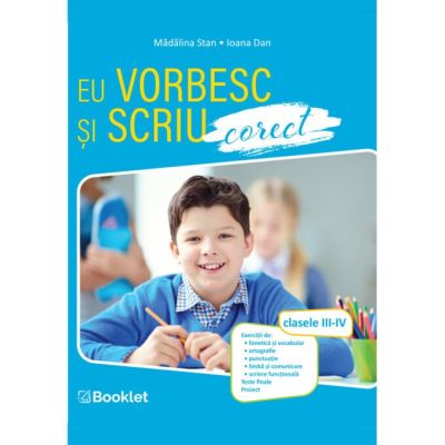 Eu stiu sa scriu si sa vorbesc corect. Clasele 3-4- Madalina Stan