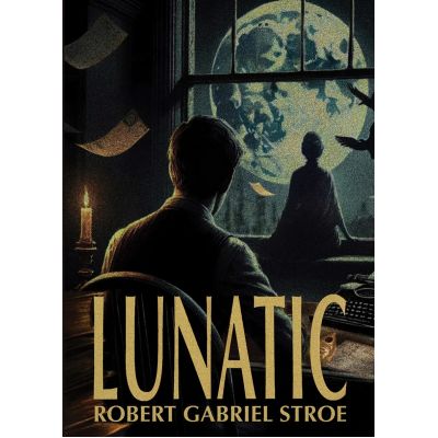 Lunatic - Robert Gabriel Stroe