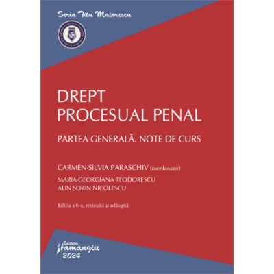 Drept procesual penal. Partea generala. Note de curs. Editia a 6-a - Carmen-Silvia Paraschiv