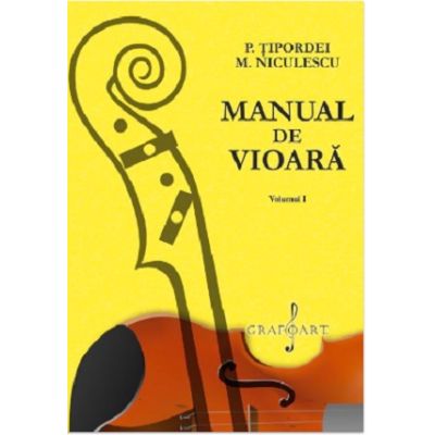 Manual de vioara volumul 1 - P. Tipordei