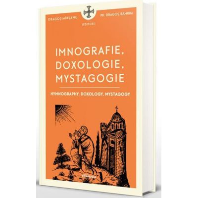 Imnografie Doxologie Mystagogie - Pr. Dragos Bahrim Dragos Mirsanu