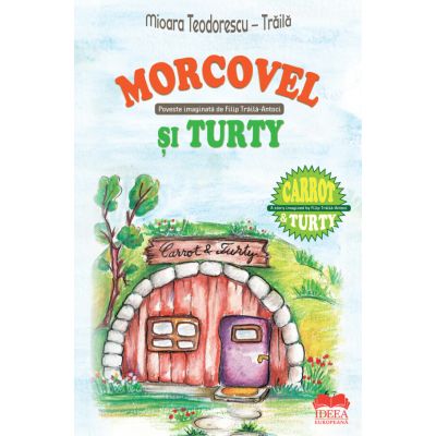 Morcovel si Turty. Carrot and Turty - Mioara Teodorescu-Traila