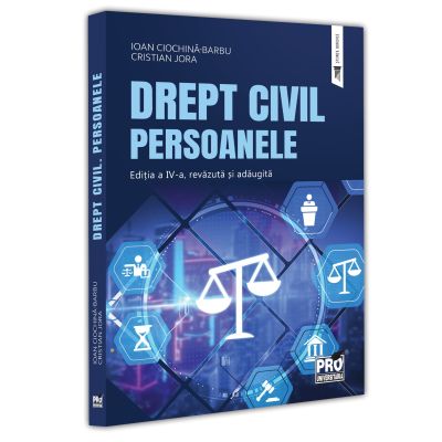 Drept civil - Persoanele. Editia a 4-a revazuta si adaugita - Ioan Ciochina-Barbu Cristian Jora