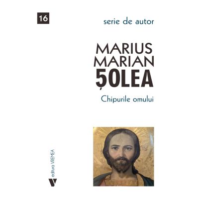 Chipurile omului - Marius Marian Solea