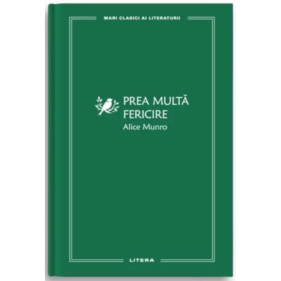 Prea multa fericire vol. 63 - Alice Munro