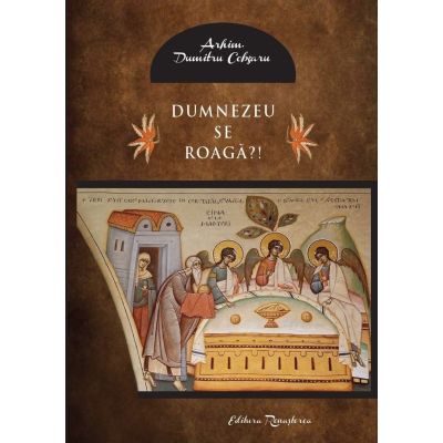 Dumnezeu se roaga - Dumitru Cobzaru