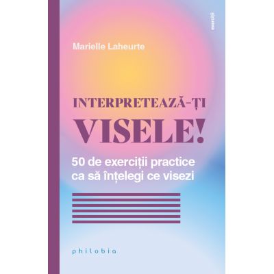 Interpreteaza-ti visele - Marielle Laheurte