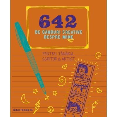 642 de ganduri creative despre mine. Pentru tanarul scriitor amp artist - Chronicle Books