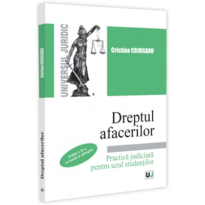 Dreptul afacerilor. Practica judiciara pentru uzul studentilor. Editia a 2-a revazuta si adaugita - Cristina Cojocaru