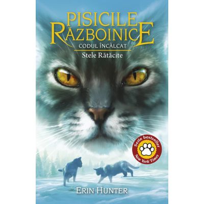 Cartea 37 Pisicile Razboinice. Codul Incalcat. Stele Ratacite - Erin Hunter