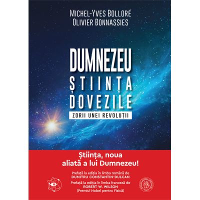 Dumnezeu. Stiinta. Dovezile. Zorii unei revolutii - Michel-Yves Bollore Olivier Bonnassies