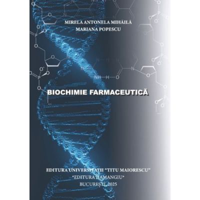 Biochimie farmaceutica - Mirela Antonela Mihaila Mariana Popescu