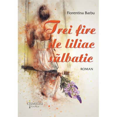 Trei fire de liliac salbatic - Florentina Barbu