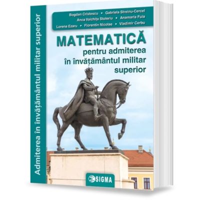 Matematica pentru admitere in invatamantul militar superior - Bogdan Cristescu