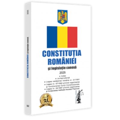 Constitutia Romaniei si legislatie conexa 2025. Editie tiparita pe hartie alba