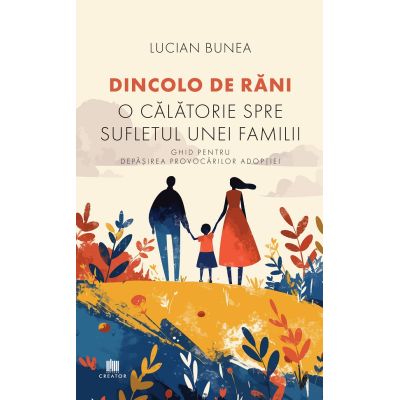 Dincolo de rani. O calatorie spre sufletul unei familii - Lucian Bunea