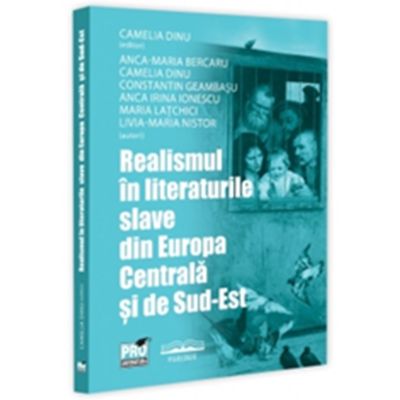 Realismul in literaturile slave din Europa Centrala si de Sud-Est - Camelia Dinu