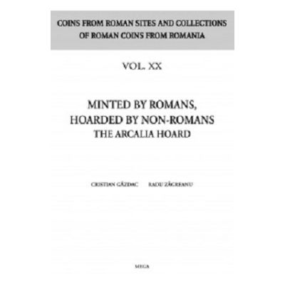 Minted by romans hoarded by non-romans. The Arcalia hoard - Cristian Gazdac