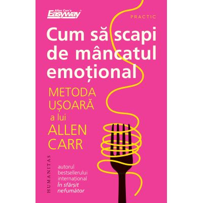 Cum sa scapi de mancatul emotional. Metoda usoara a lui Allen Carr - Allen Carr