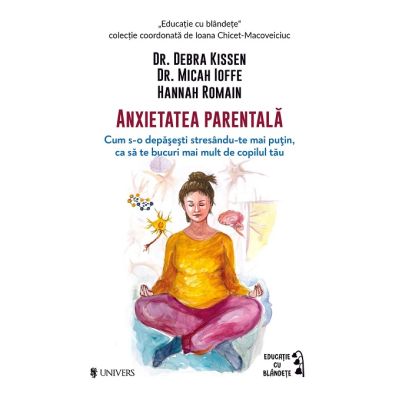 Anxietatea parentala - Debra Kissen