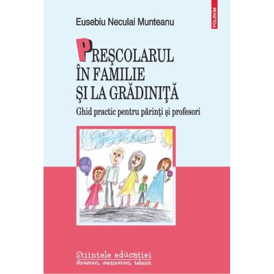 Prescolarul in familie si la gradinita. Ghid practic pentru parinti si profesori - Eusebiu Neculai Munteanu