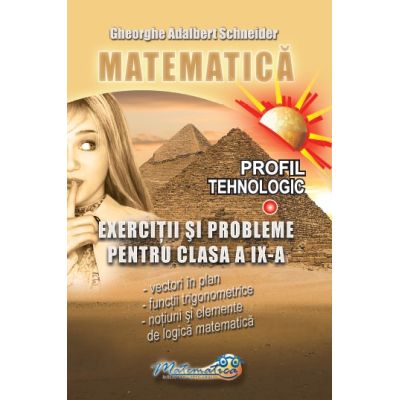 Matematica. Exercitii si probleme clasa a 9-a profil tehnologic - Gheorghe-Adalbert Schneider