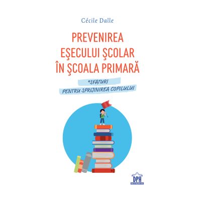 Prevenirea esecului scolar in scoala primara - Cecile Dalle