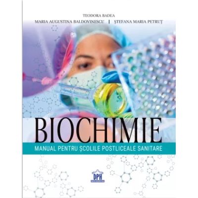 Biochimie. Manual pentru scolile postliceale sanitare - Teodora Badea