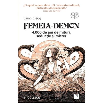 Femeia-Demon. 4. 000 de ani de mituri seductie si mister - Sarah Clegg