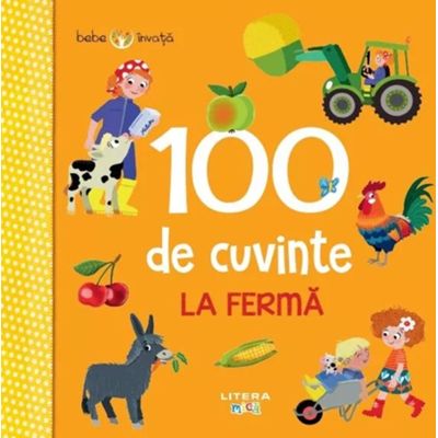 Bebe invata. 100 de cuvinte. La ferma - Iris Blanck