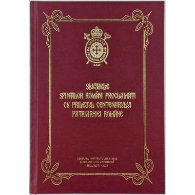 Slujbele Sfintilor romani proclamati cu prilejul Centenarului Patriarhiei Romane