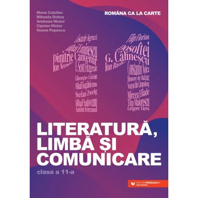 Limba literatura si comunicare. Romana ca la carte clasa a 11-a - Mona Cotofan