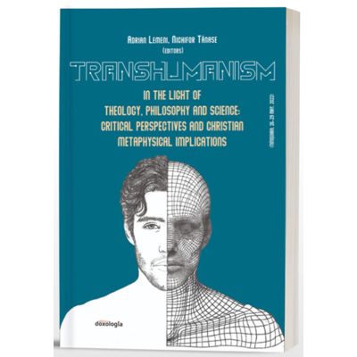 Transhumanism in the light of theology philosophy and science critical perspectives and Christian metaphysical implications - Adrian Lemeni Nichifor Tanase