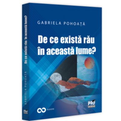 De ce exista rau in aceasta lume - Gabriela Pohoata