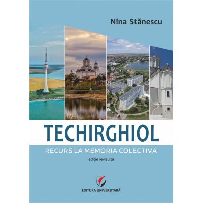 Techirghiol. Recurs la memoria colectiva - Nina Stanescu