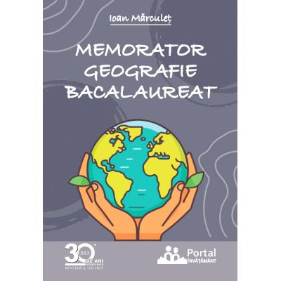 Memorator Geografie Bacalaureat - Ioan Marculet