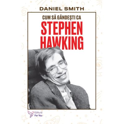 Cum sa gandesti ca Stephen Hawking - Daniel Smith