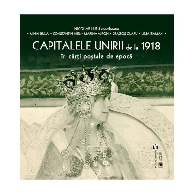 Capitalele Unirii de la 1918 - Nicolae Lupu