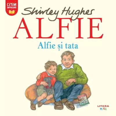 Alfie. Alfie si tata - Shirley Hughes