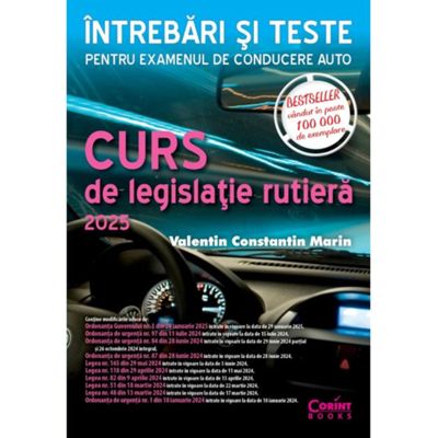 Curs de legislatie rutiera 2025. Intrebari si teste pentru examenul de conducere auto - Valentin Constantin Marin