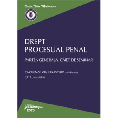 Drept procesual penal. Partea generala. Caiet de seminar - Carmen-Silvia Paraschiv Catalin Marin