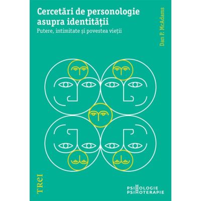 Cercetari de personologie asupra identitatii. Putere intimitate si povestea vietii - Dan P. McAdams