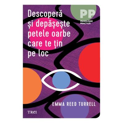 Descopera si depaseste petele oarbe care te tin pe loc - Emma Reed Turrell